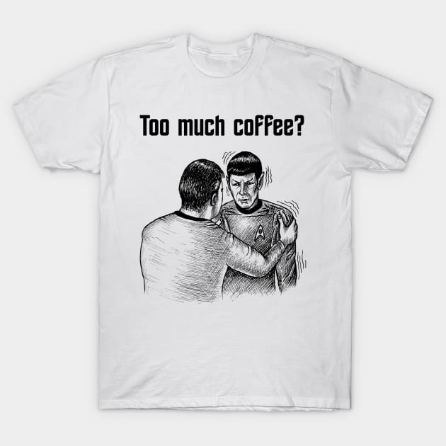 Too much coffee T-Shirt by forsureee